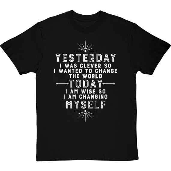 Yesterday I Was Clever So I Wanted To Change The World T-Shirt
