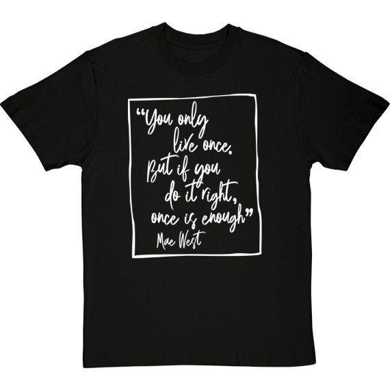 Mae West "You Only Live Once" Quote T-Shirt
