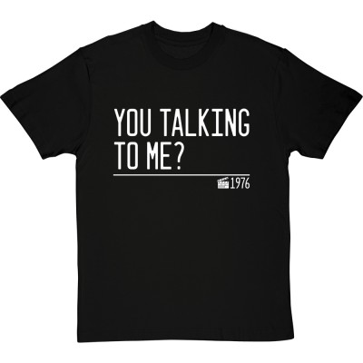 You Talking To Me?