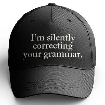 I'm Silently Correcting Your Grammar Embroidered Baseball Cap