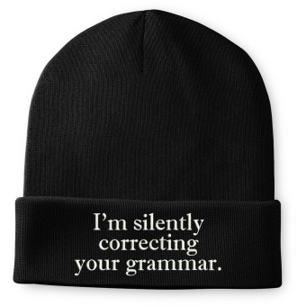 I'm Silently Correcting Your Grammar Embroidered Embroidered Beanie Hat