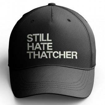 Still Hate Thatcher Embroidered Baseball Cap