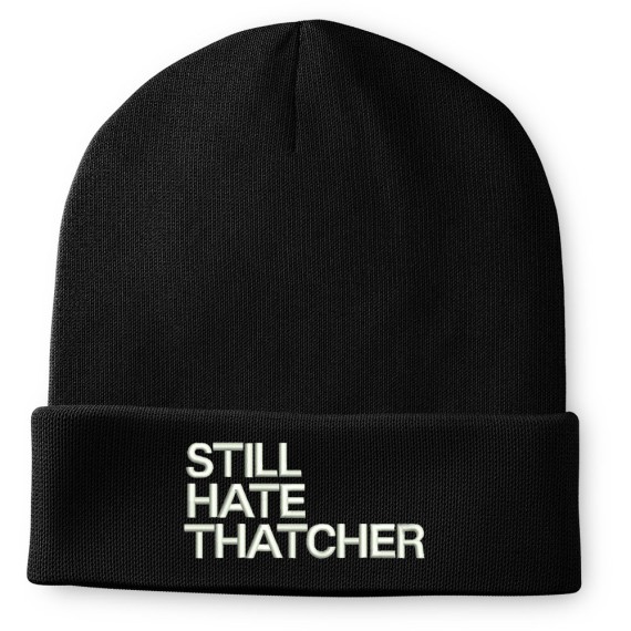 Still Hate Thatcher Embroidered Beanie Hat