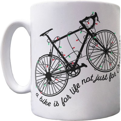 A Bike is For Life Not Just For Christmas Ceramic Mug