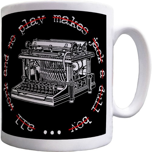 All Work And No Play Makes Jack A Dull Boy Ceramic Mug | RedMolotov