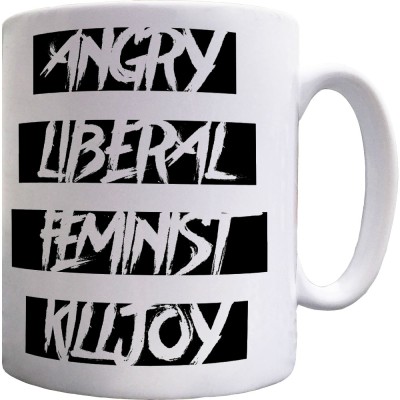 Angry Liberal Feminist Killjoy Ceramic Mug