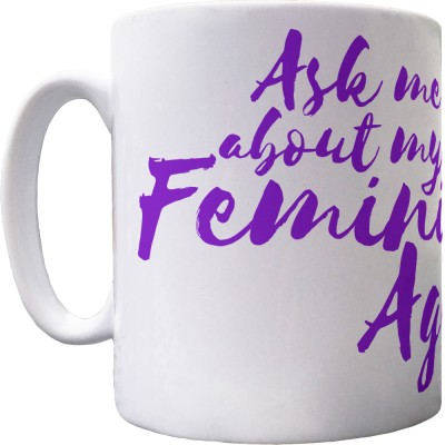 Ask Me About My Feminist Agenda Ceramic Mug