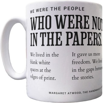 Margaret Atwood "We Were the People Who Were Not in the Papers" Ceramic Mug
