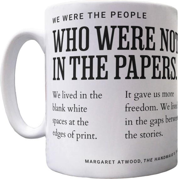 Margaret Atwood "We Were the People Who Were Not in the Papers" Ceramic Mug