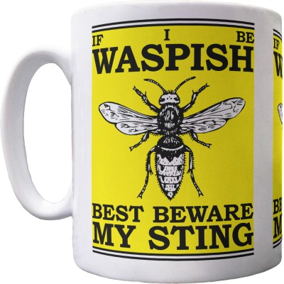 If I Be Waspish Best Beware My Sting Ceramic Mug
