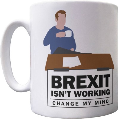 Brexit Isn't Working, Change My Mind Ceramic Mug