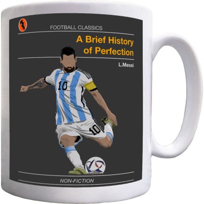 Football Classics: A Brief History of Perfection by Lionel Messi Ceramic Mug