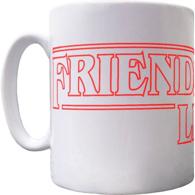 Friends Don't Lie Ceramic Mug