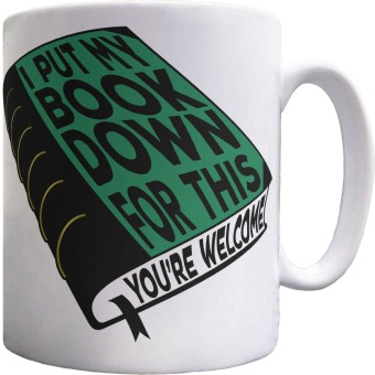 I Put My Book Down For This Ceramic Mug