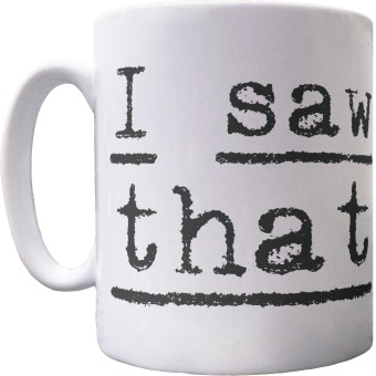 Karma "I Saw That" Ceramic Mug