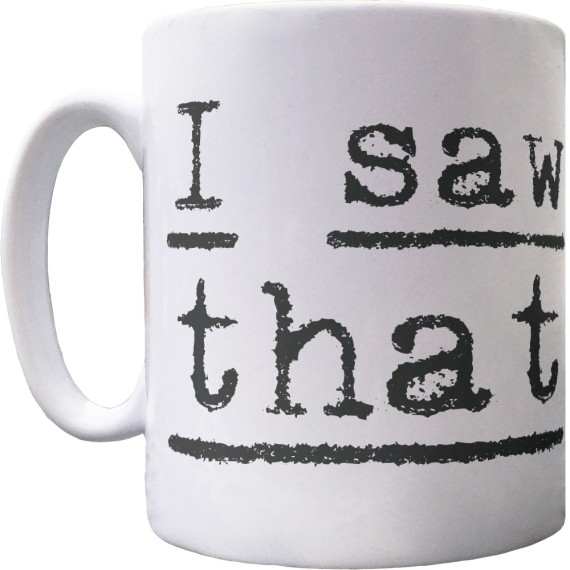 Karma "I Saw That" Ceramic Mug