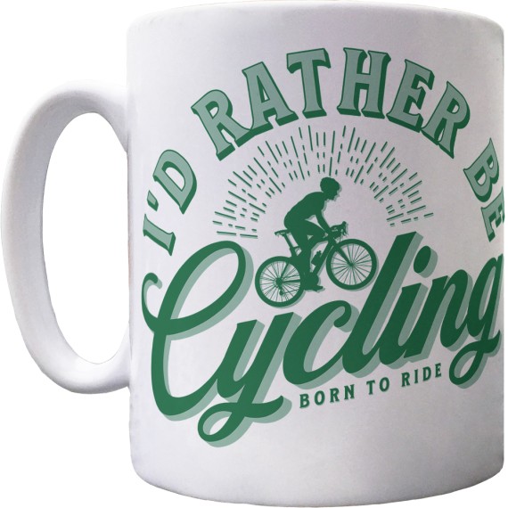 I'd Rather Be Cycling Ceramic Mug
