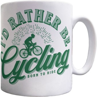 I'd Rather Be Cycling Ceramic Mug