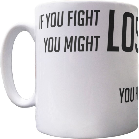 Bertolt Brecht "If You Fight You Might Lose" Ceramic Mug