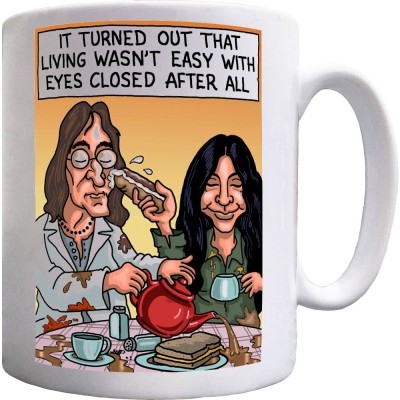Living Isn't Easy With Eyes Closed Ceramic Mug