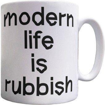 Modern Life is Rubbish Ceramic Mug