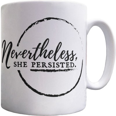 Nevertheless, She Persisted Ceramic Mug
