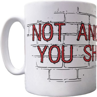 Not Angry Yet? You Should Be Ceramic Mug