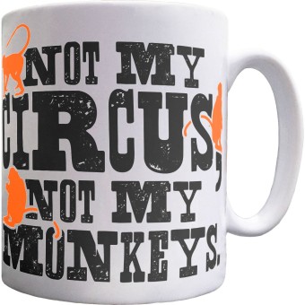 Not My Circus, Not My Monkeys Ceramic Mug