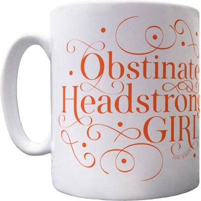 Obstinate Headstrong Girl Ceramic Mug