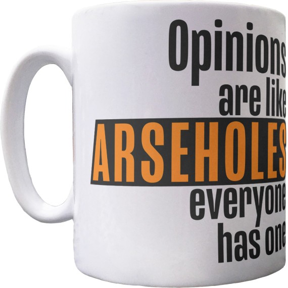 Opinions Are Like Arseholes Ceramic Mug