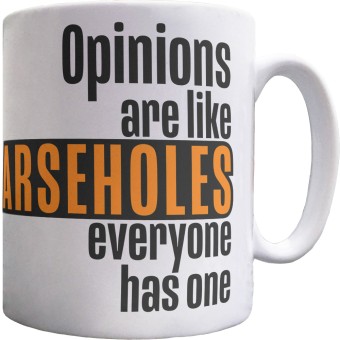 Opinions Are Like Arseholes Ceramic Mug