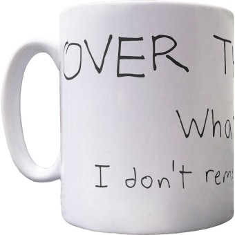 Over The Hill? What Hill? I Don't Remember Any Hill... Ceramic Mug