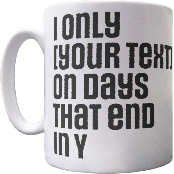 Personalised Days That End In Y Ceramic Mug
