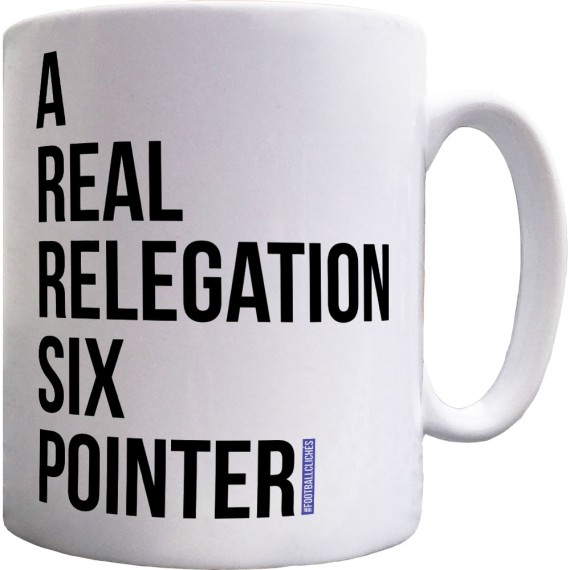 A Real Relegation Six Pointer Ceramic Mug