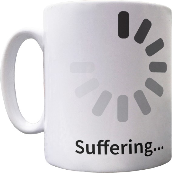Suffering Ceramic Mug