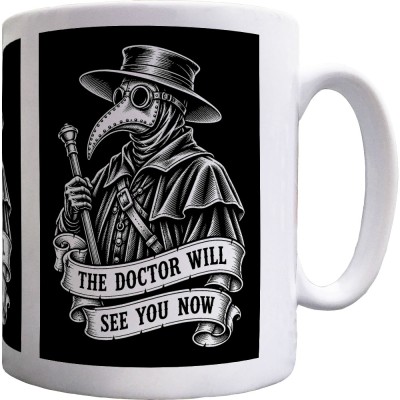 The Doctor Will See You Now Ceramic Mug