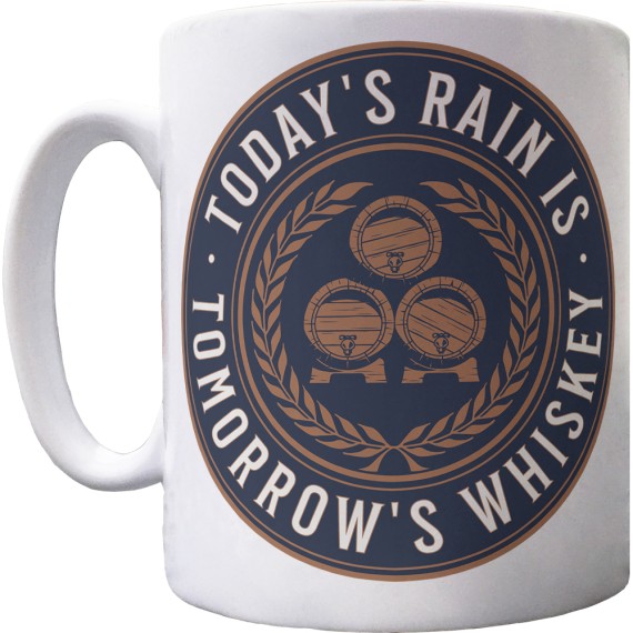 Today's Rain is Tomorrow's Whiskey (Irish) Ceramic Mug