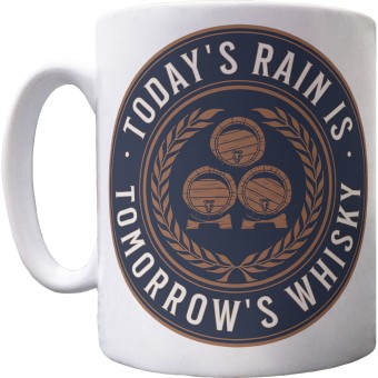 Today's Rain is Tomorrow's Whisky (Scots) Ceramic Mug