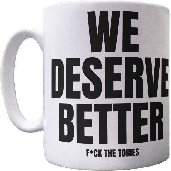 We Deserve Better (Censored) Ceramic Mug
