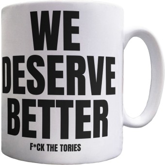 We Deserve Better (Censored) Ceramic Mug