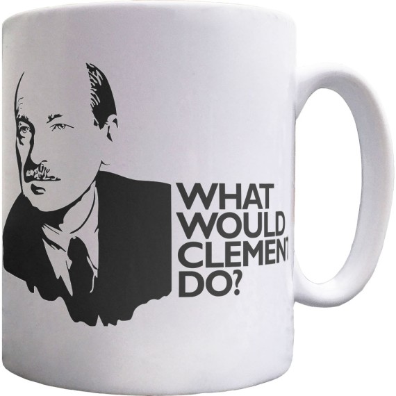 Clement Attlee: What Would Clement Do? Ceramic Mug