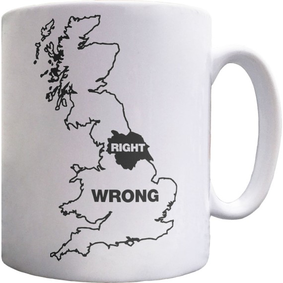 Yorkshire Right, Everywhere Else Wrong Ceramic Mug