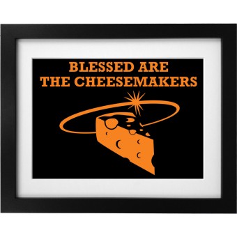 Blessed Are The Cheesemakers Art Print