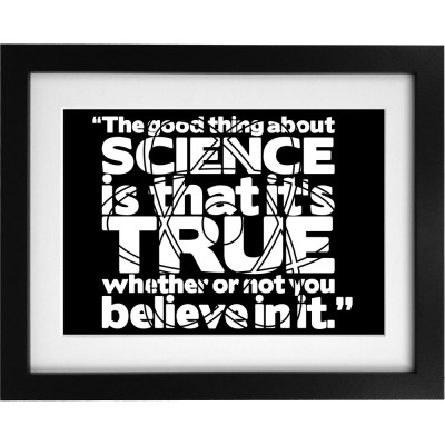 The Good Thing About Science... Art Print