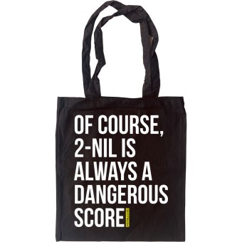 2-Nil Is Always A Dangerous Score Tote Bag