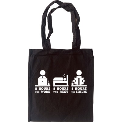 8 Hours For Work, 8 Hours For Rest, 8 Hours For Leisure Tote Bag