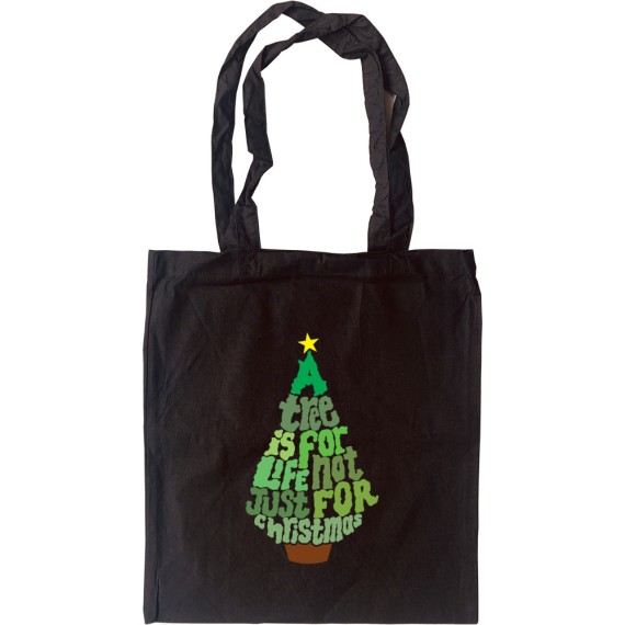 A Tree is For Life, Not Just For Christmas Tote Bag