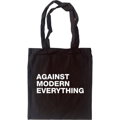 Against Modern Everything Tote Bag
