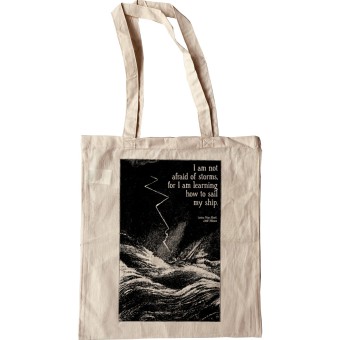 Louisa May Alcott "I Am Not Afraid of Storms" Tote Bag