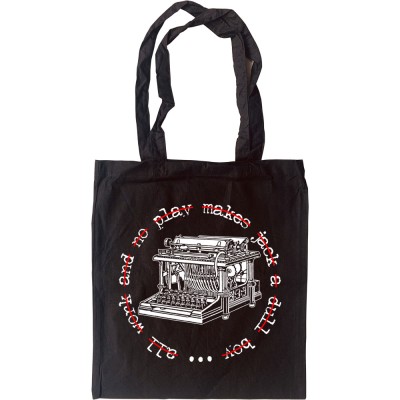 All Work And No Play Makes Jack A Dull Boy Tote Bag